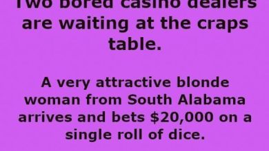 A very attractive blonde woman from South Alabama arrives and bets $20,000 on a single roll of dice